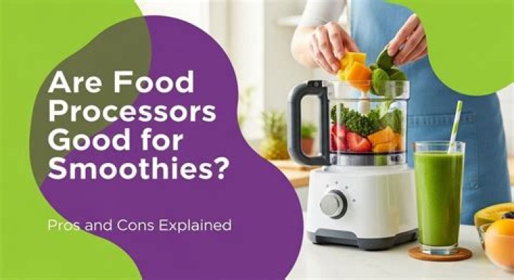 Are Food Processors good for smoothies