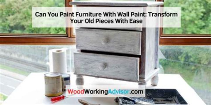 Can you paint furniture with wall paint