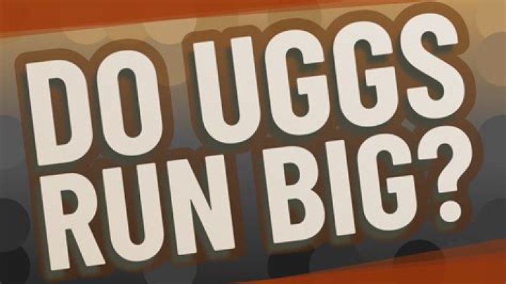 Do Uggs run big? - How To Discuss