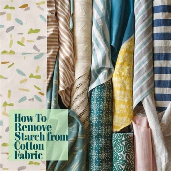 How do you remove starch from cotton fabric?