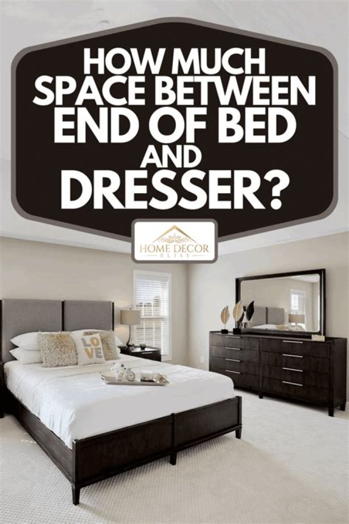 How much space should be between bed and dresser