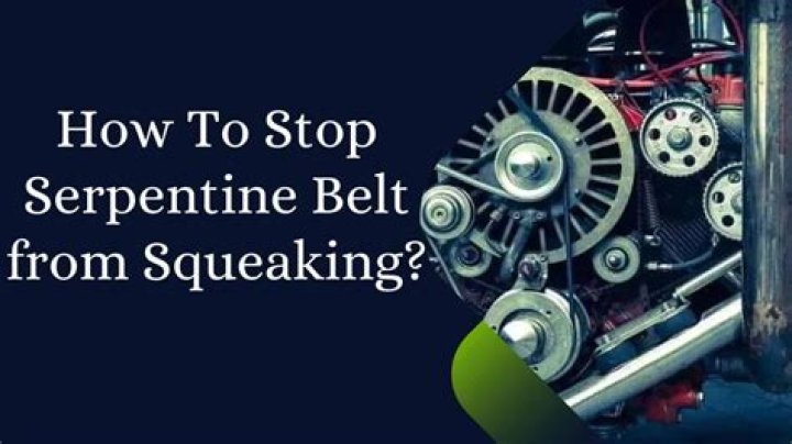 How to make serpentine belt stop squeaking and when?