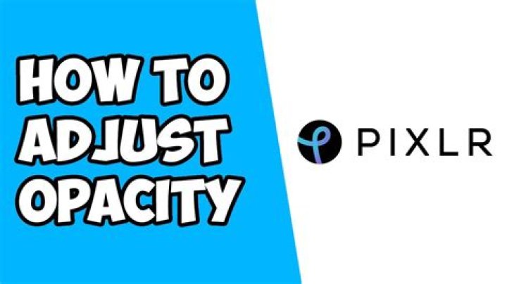 Pixlr Opacity - How To Discuss