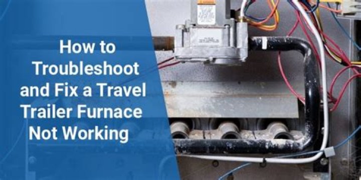 What can cause problems with a travel trailer furnace?