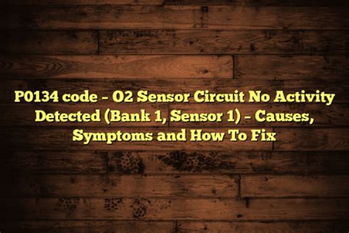 What causes code P0134?