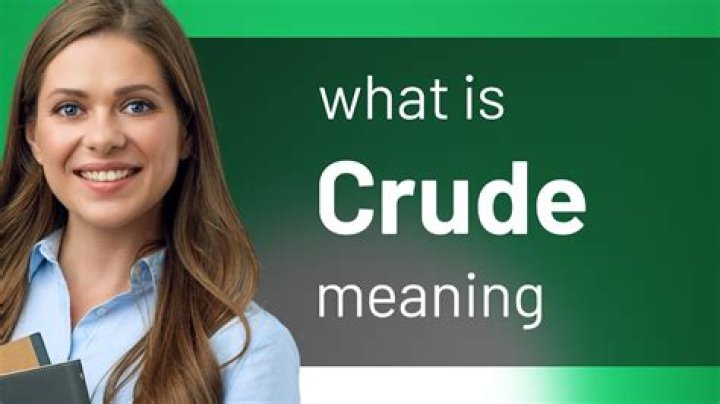 What Does Crude Mean - How To Discuss
