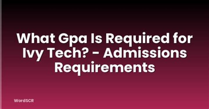 What GPA is required for Ivy Tech
