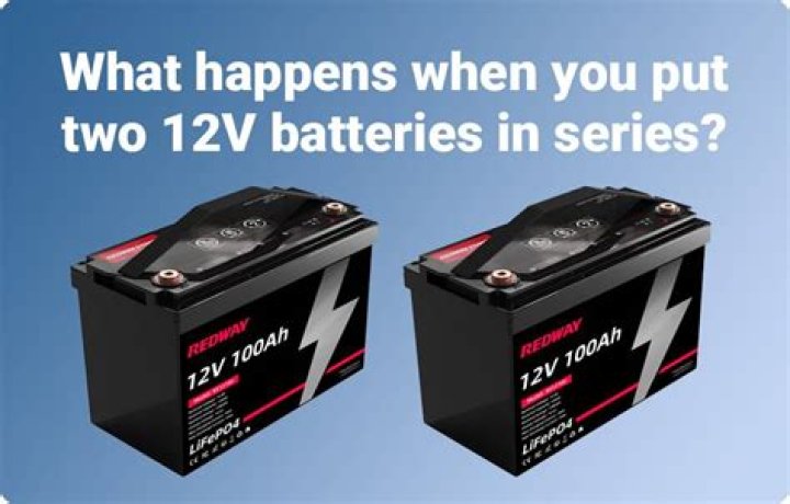 What happens when you put two 12 volt batteries in series?