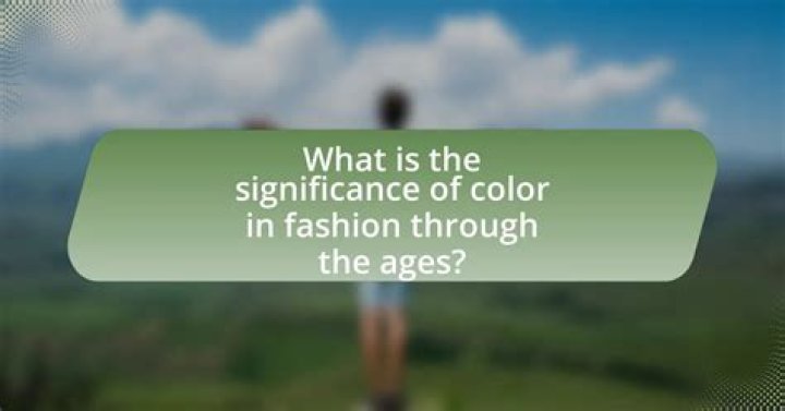 What is the significance of color in fashion?