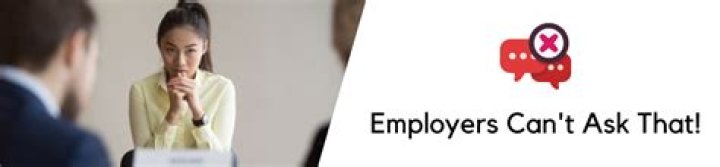 What questions an employer Cannot ask?