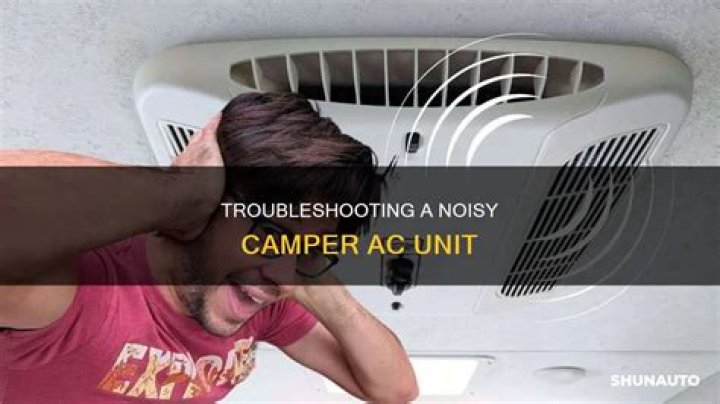 Why is my camper AC so loud?