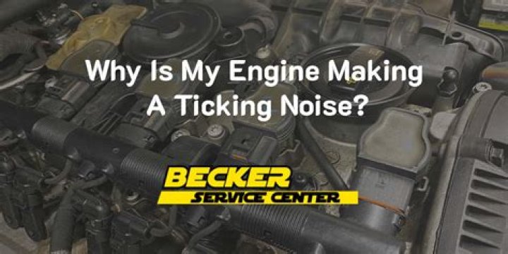 Why is my engine making a ticking noise?